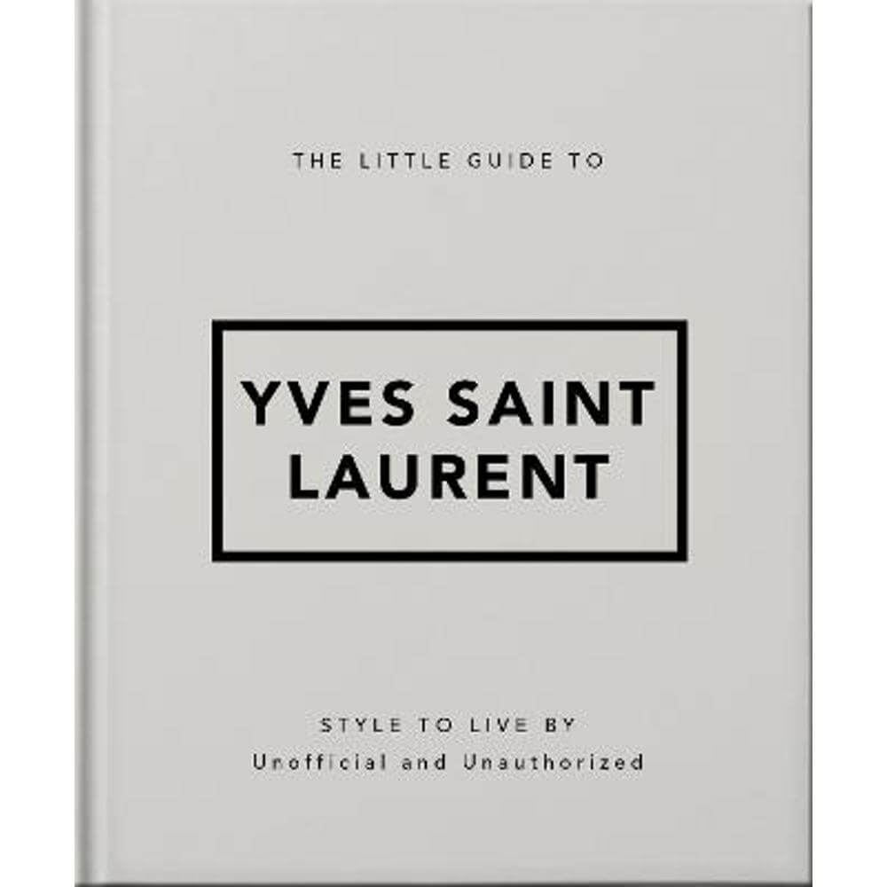 The Little Guide to Yves Saint Laurent (Hardback) - Orange Hippo!